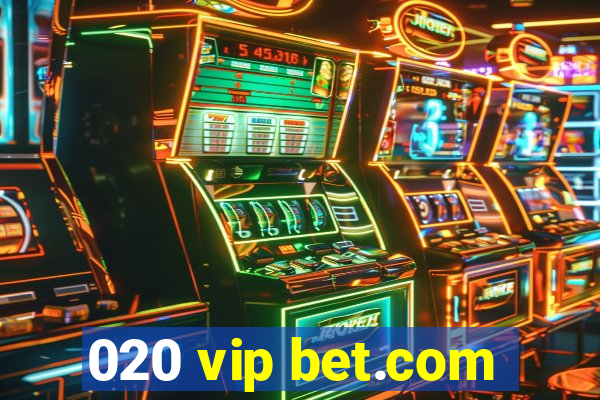 020 vip bet.com